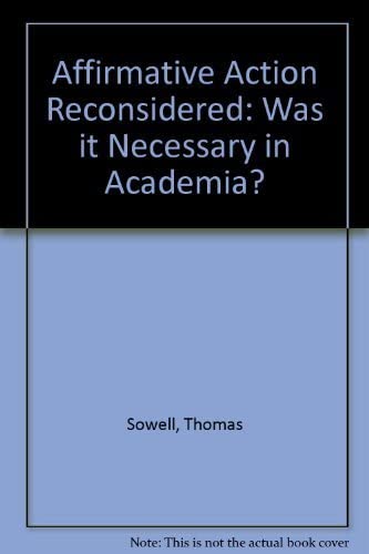 Book cover of Affirmative Action Reconsidered: Was It Necessary in Academia by Thomas Sowell Book cover of Affirmative Action Reconsidered: Was It Necessary in Academia by Thomas Sowell